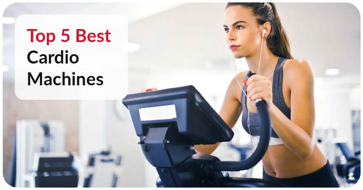 Top 5 Best Cardio Machines