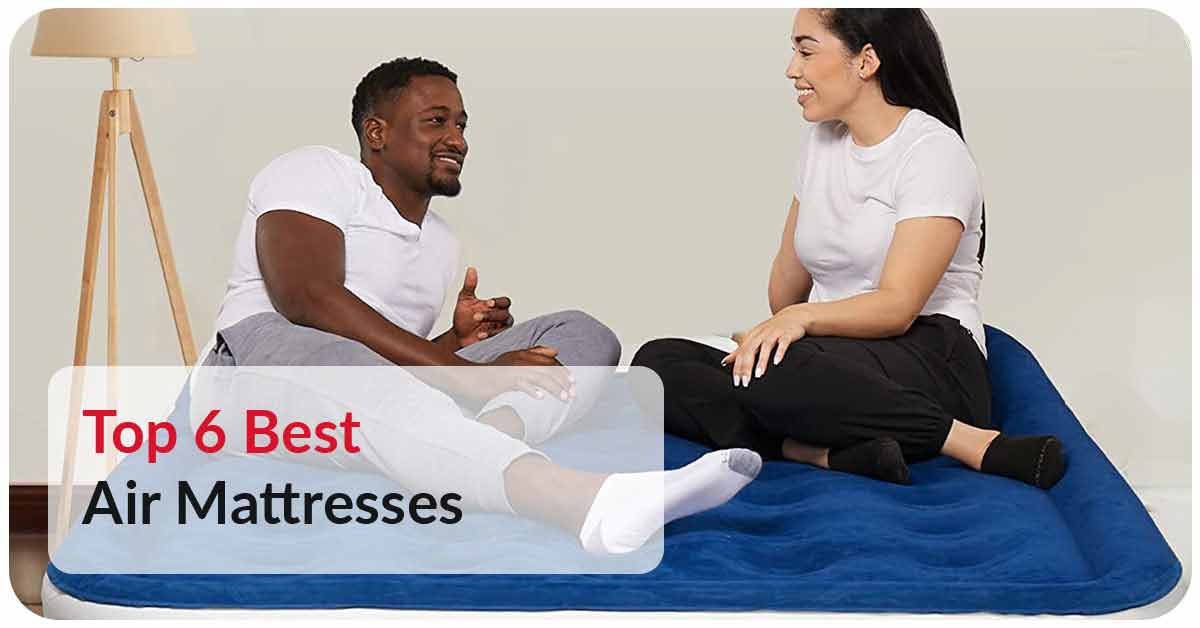 Top 6 Best Air Mattresses