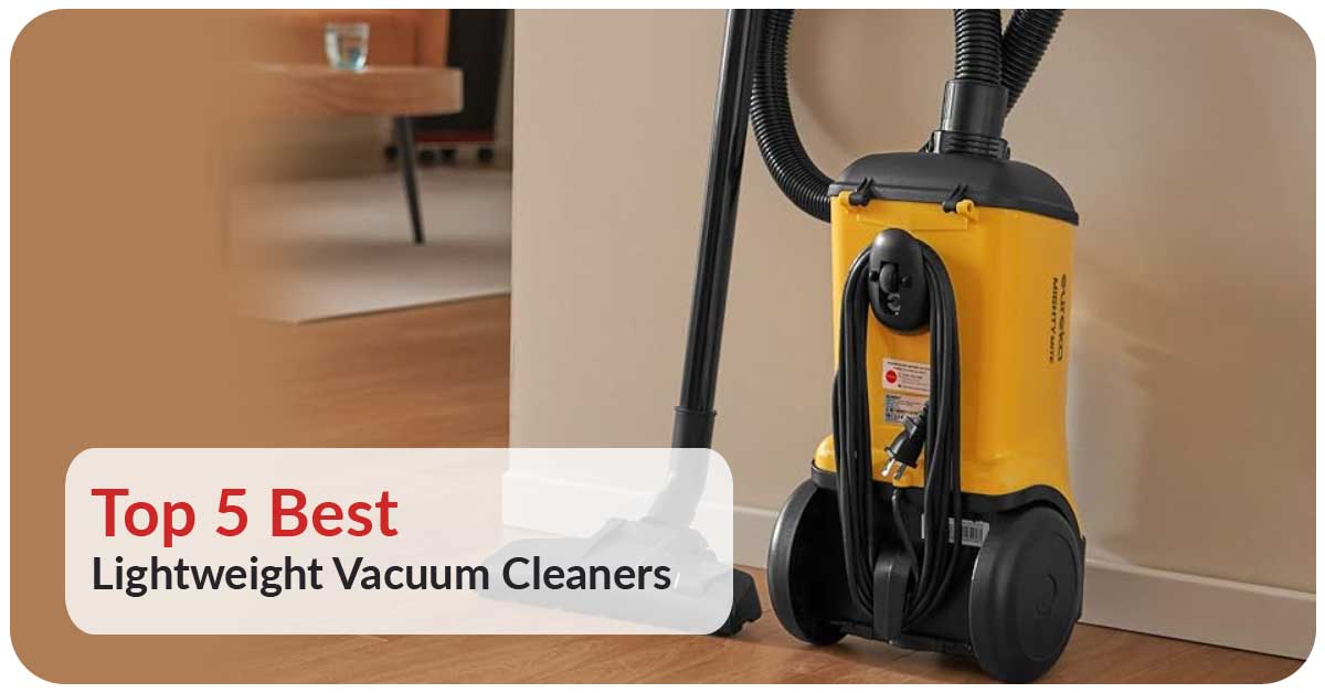 Top 5 Best Lightweight Vacuum Cleaners